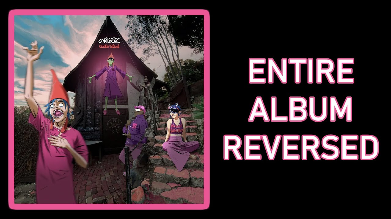 Gorillaz - Cracker Island Album Reversed