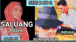 SERI B NO 2 SALUANG PAUH JAMILAH BURHAN BUR DAN INDIAK