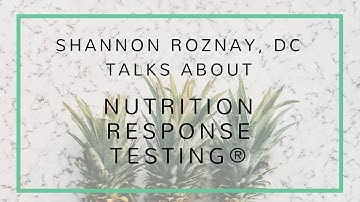 Dr. Shannon Roznay talks about Nutrition Response Testing®