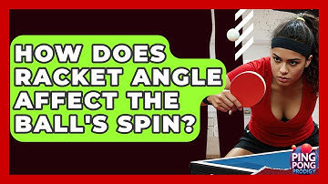 How Does Racket Angle Affect The Ball