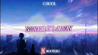 C-Bool - Never Go Away (BOHAX BOOTLEG)