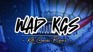 DJ VIRAL !! WAD KGS (Kifli Gesec) REMIX 2023