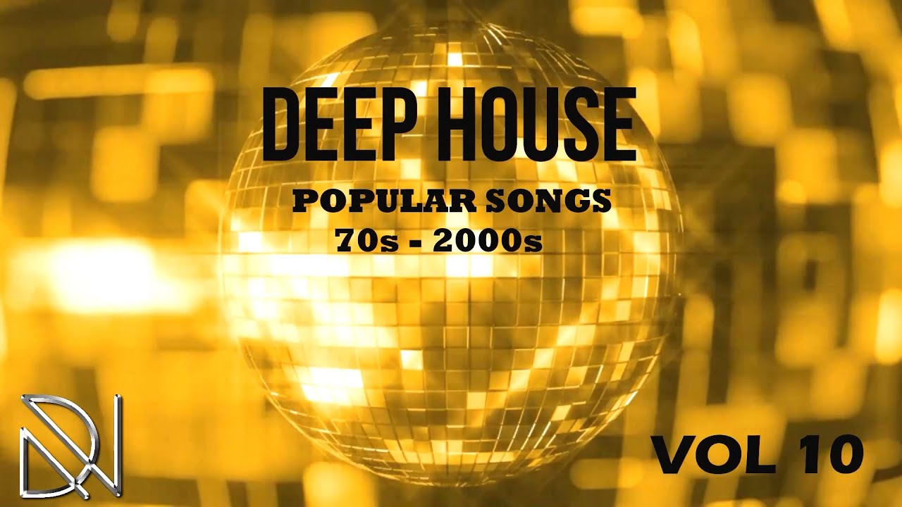 DEEP HOUSE POPULAR SONGS VOL.10 (Retro 70s,80s,90s,2000s)  Special edition