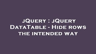jQuery : jQuery DataTable - Hide rows the intended way