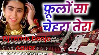 kaya bajaya hi bhai dj remix phoolon sa chehra tera maja agaya #benjo dhon cavar (8102326951)