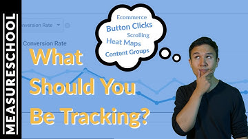 What Should You Be Tracking in Google Analytics?