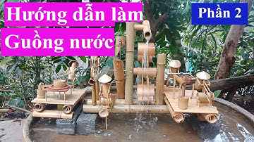 Hướng dẫn làm guồng nước giã gạo tiểu cảnh mini Phần 2 (How to make water wheel Part 2)