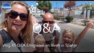 Vlog 45: Q&A Emigreren en leven in Spanje!! Deel 1