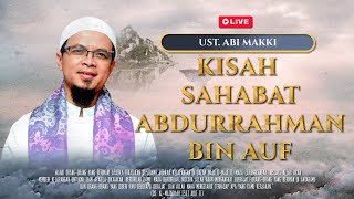 🔴[LIVE] KISAH SAHABAT ABDURRAHMAN BIN AUF | Ustadz Abi Makki | MRBJ TV