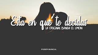 La Original Banda El Limón - Esta En Que Te Decidas (Letra)