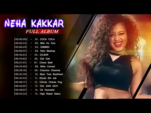 Neha Kakkar Songs Full Album   Best Of Neha Kakkar Songs 2019   Bollywood New Songs 2019 class=