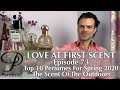 Top 10 Perfumes For Spring 2020 - The Smell Of THE OUTDOORS Love At First Scent episode 73