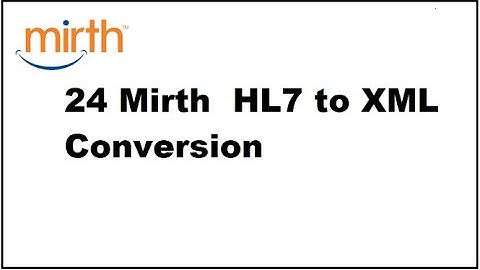 24 Mirth Connect  HL7 to XML Conversion , Sample Project