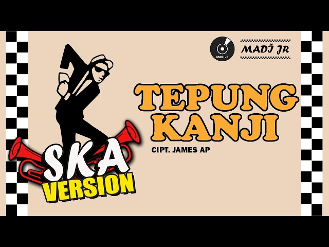 TEPUNG KANJI - SKA VERSION class=