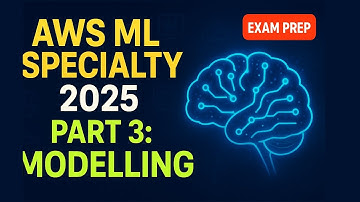 AWS ML Specialty Exam Prep 2025 | Part 3: Modelling Section 🚀