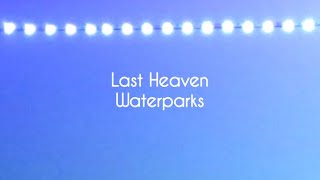 Last Heaven | Waterparks | Lyrics