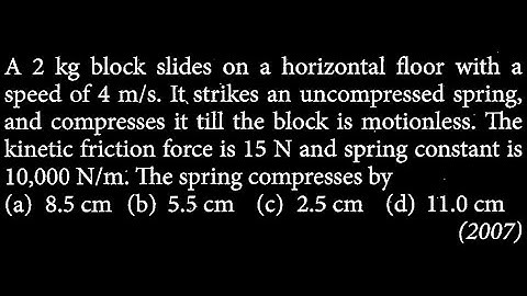 A 2 kg block slides on a horizontal floor with a speed of 4 m/s. It strikes an WEP DTS 16 Q5