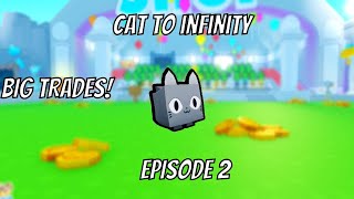 Cat to INFINITY Episode 2 Pet Simulator x (BIG TRADES!)