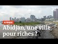 Abidjan, ville de riches ?