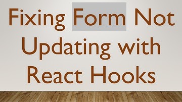 Fixing Form Not Updating with React Hooks