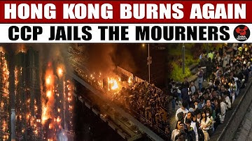 Hongkongers Have Had Enough: Deadly Fire, Gag Laws and CCP Turns Grief Into a Crime