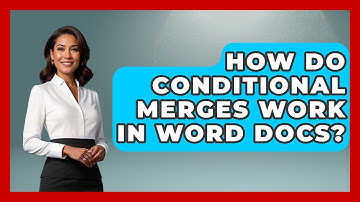 How Do Conditional Merges Work In Word Docs? - Docs and Sheets Pro