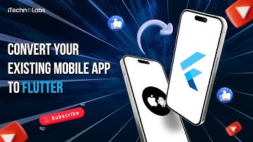 Convert Your Existing Mobile App to Flutter  #iTechnolabs