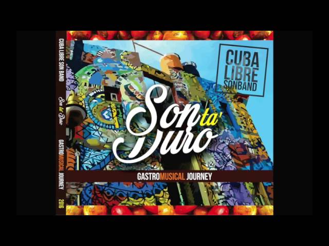 Cuba Libre Son Band - Al Cubano | Sontaduro Album Nuevo Son 2017 class=