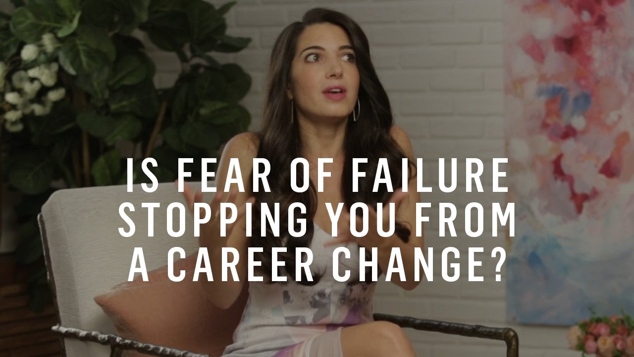 How to Make a Big Career Change When You're Afraid You'll Fail 