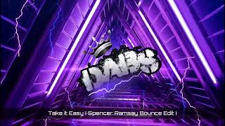 Take It Easy ( Spencer Ramsay Bounce Edit )