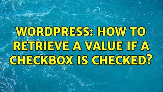Wordpress: How to retrieve a value if a checkbox is checked?