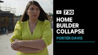 Collapse of home builder Porter Davis leaves customers in limbo | 7.30