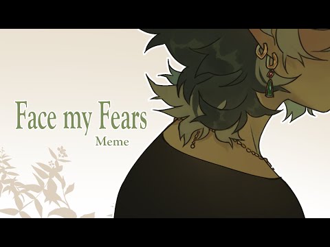 Face my fears - Original Meme