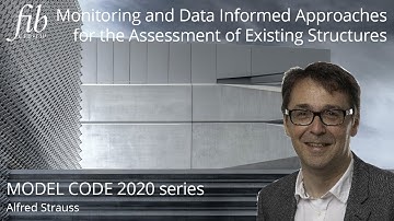 fib Model Code 2020| MONITORING & DATA INFORMED APPROACHES FOR THE ASSESSMENT OF EXISTING STRUCTURES