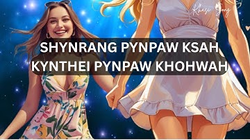Shynrang pynpaw Ksah Kynthei pynpaw Khohwah || Khasi Music Video