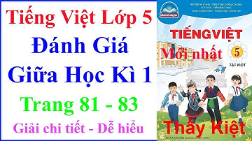 Tiếng Việt Lớp 5 Tuần 9 | Đánh Giá Giữa Học Kì 1 | Trang 81 – 83 | Chân Trời Sáng Tạo