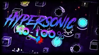 Hypersonic Progress - 40 - 100% - Geometry Dash [2.1]