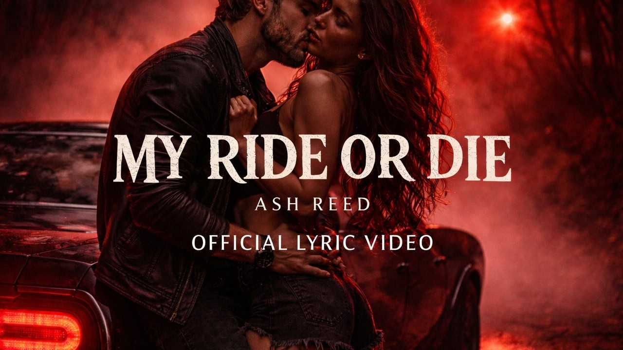 Ash Reed – My RIDE OR DIE (Official Lyric Video)