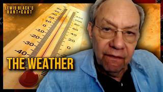 The Weather  | Lewis Black's Rantcast clips