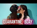 QUARANTINE WITH MY GIRLFRIEND | Birthday Edition | LGBTQ