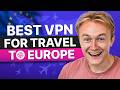 Best VPN for Travel to Europe: Guide for Travelers