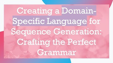 Creating a Domain-Specific Language for Sequence Generation: Crafting the Perfect Grammar
