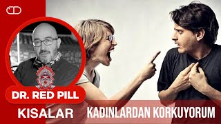 Kadınlardan Korkuyorum (S120) | Dr. RedPill Kısalar