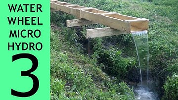 [Part 3 of 10] Waterwheel Microhydro, Flume Installation
