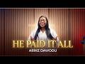 Arike Dawodu HE PAID IT ALL Official Video