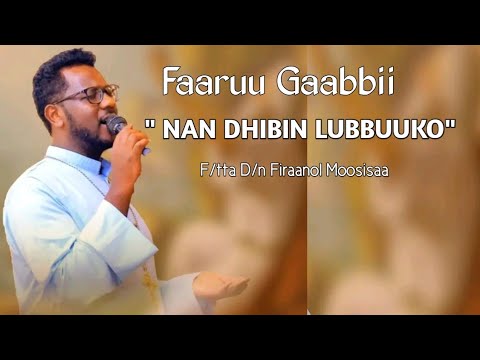  Faarfataa Dn Firaaol Moosisaa  Nan Dhibin Lubbuukoo Faarfannaa Gaabbii 