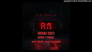 Am (Remix edit) nio García, myke towers, rauw Alejandro, Wisin y Yandel