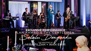 Miniatura del video "Lah Ahmad & The Gentlemen Selalu Denganku (Special Performance) Wedding of Mira Filzah & Wan Emir"