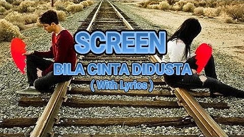 SCREEN - BILA CINTA DIDUSTA ( WITH LYRICS )