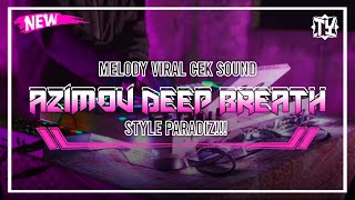 Dj Azimov • Deep Breath • Melody Cek Sound • [ Style | Paradiz ] Tuyul Fvnky‼️